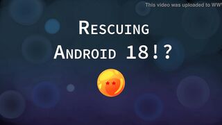 Rescuing Android 18 - Hentai Animated Video